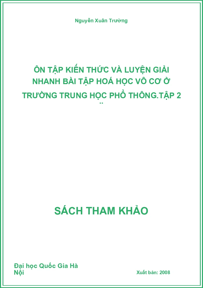Ôn tập kiến thức và luyện giải nhanh Bài tập hoá học vô cơ ở trường trung học phổ thông.Tập 2 ..