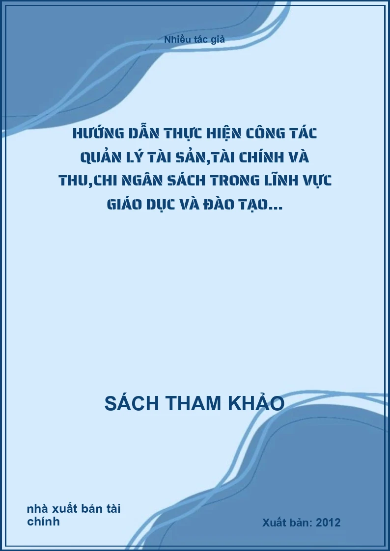 Hướng Dẫn Thực Hiện Công Tác Quản Lý Tài Sản,Tài Chính Và Thu,Chi Ngân Sách Trong Lĩnh Vực Giáo Dục Và Đào Tạo...