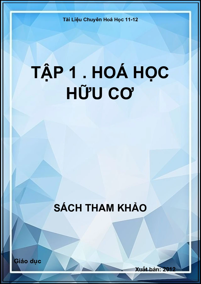Tài Liệu Chuyên Hoá Học 11-12 Tập 1 . Hoá học hữu cơ
