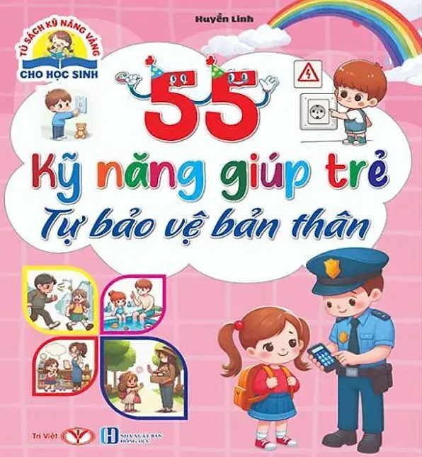 55 Kỹ Năng Giúp Trẻ Tự Bảo Vệ Bản Thân