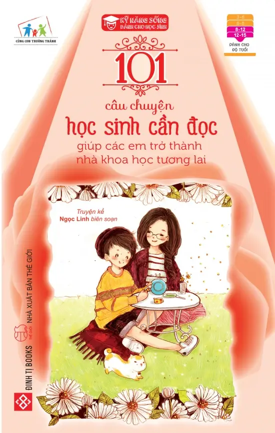 Kỹ Năng Sống Dành Cho Học Sinh - 101 Câu Chuyện Học Sinh Cần Đọc Giúp Các Em Trở Thành Nhà Khoa Học Trong Tương Lai
