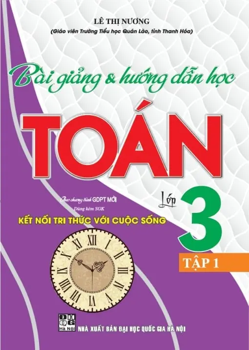 Bài Giảng Và Hướng Dẫn Học Toán Lớp 3 - Tập 1 (Bám Sát SGK Kết Nối Tri Thức Với Cuộc Sống)