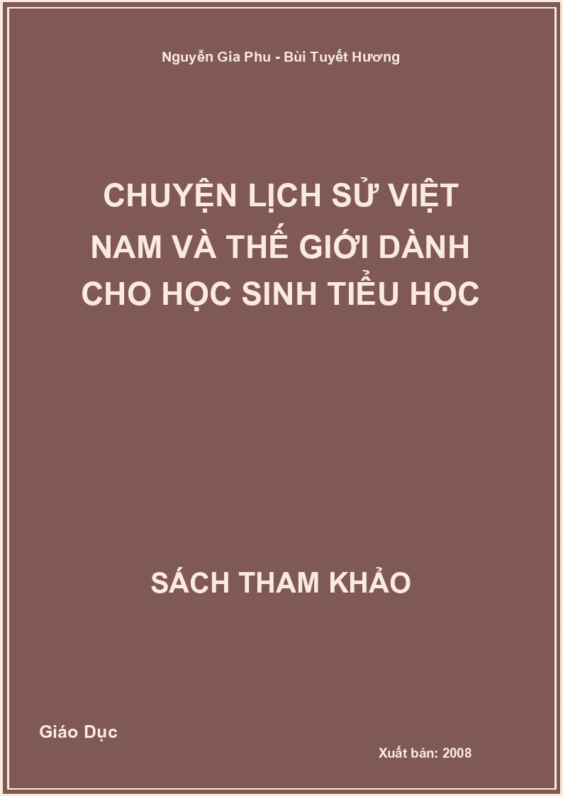 Chuyện lịch sử Việt Nam và thế giới dành cho học sinh tiểu học