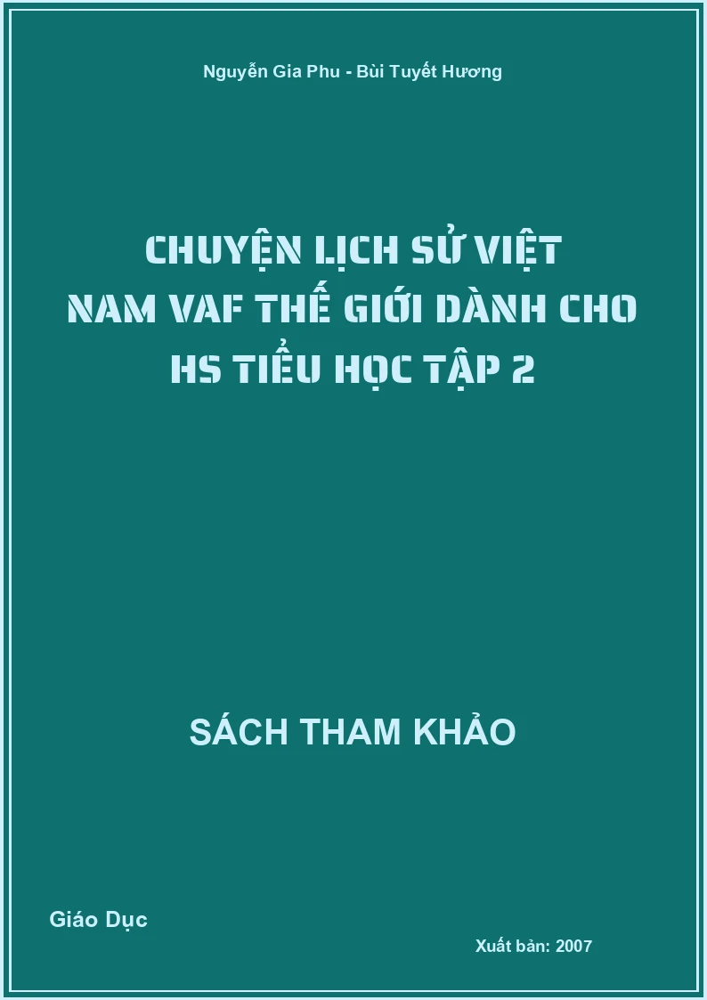 Chuyện lịch sử Việt Nam và thế giới dành cho học sinh tiểu học tập 2
