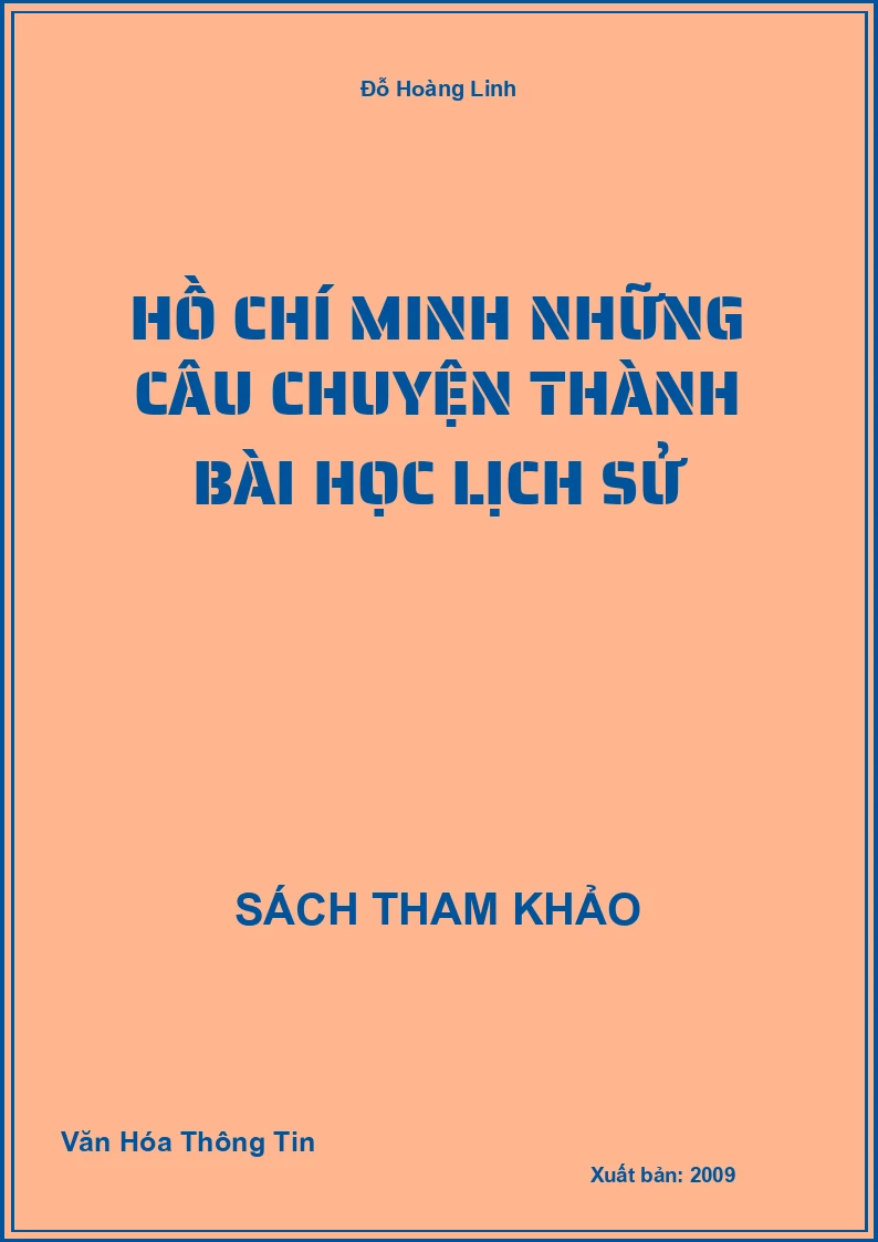 Hồ Chí Minh những câu chuyện thành bài học lịch sử