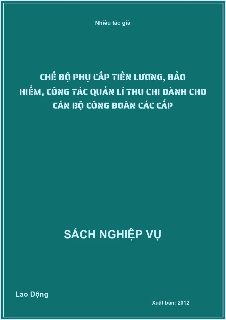 Chế độ phụ cấp tiền lương, bảo hiểm, công tác quản lí thu chi dành cho cán bộ công đoàn các cấp