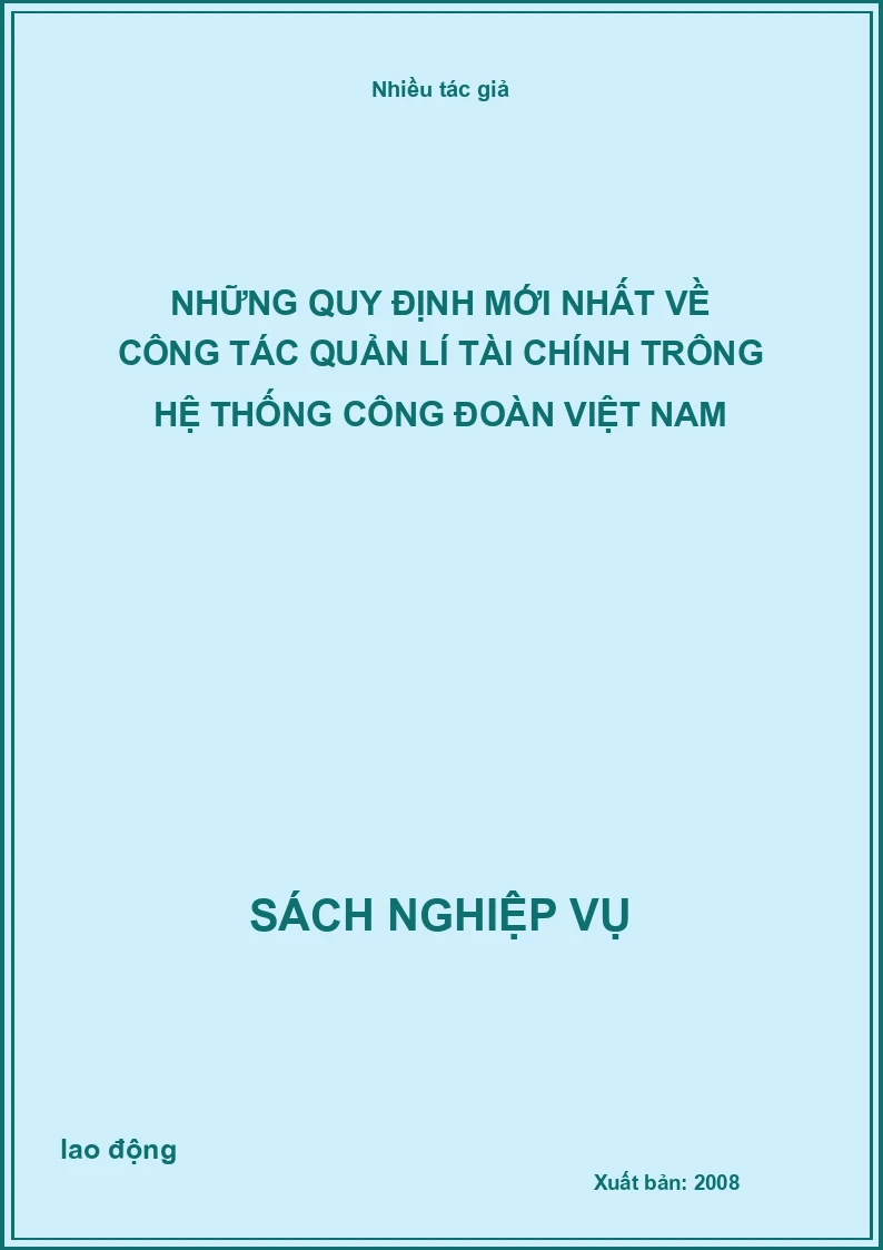 Những quy định mới nhất về công tác quản lí tài chính trông hệ thống công đoàn Việt Nam