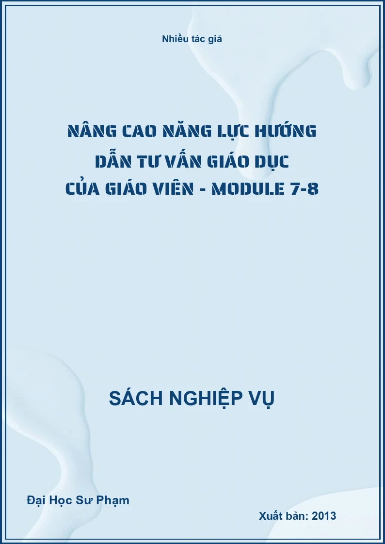 Nâng cao năng lực hướng dẫn tư vấn giáo dục của giáo viên - module 7-8