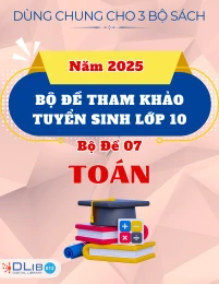 Bộ Đề Tham Khảo Tuyển Sinh 10 Năm 2025 - Toán - Bộ Đề 07