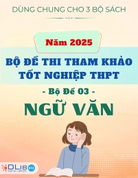 Bộ Đề Thi Tham Khảo Tốt Nghiệp THPT 2025 - Ngữ Văn - Bộ Đề 03