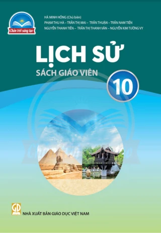 Sách giáo viên Lịch sử 10 - Chân Trời Sáng Tạo