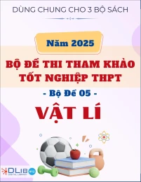 Bộ Đề Thi Tham Khảo Tốt Nghiệp THPT 2025 - Vật Lí - Bộ Đề 05
