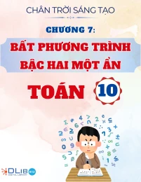 Chuyên Đề Lý Thuyết Chương 7: Bất Phương Trình Bậc Hai Một Ẩn - Toán 10 - Chân Trời Sáng Tạo