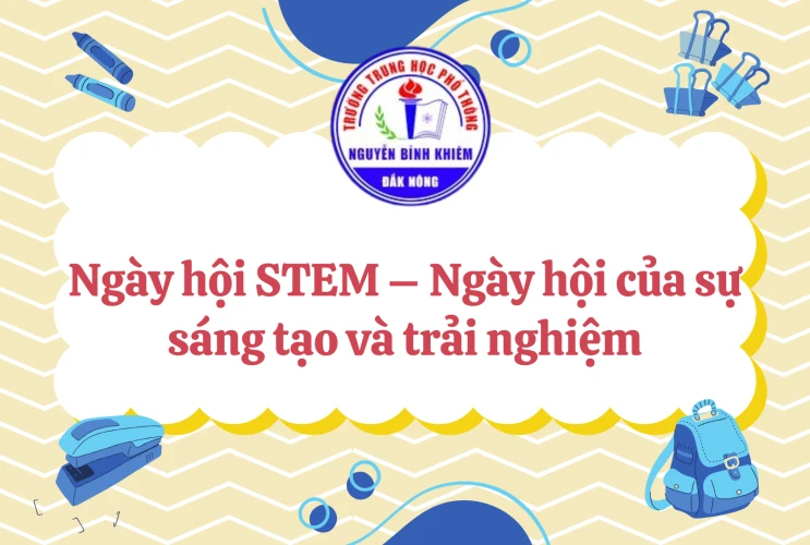 Ngày hội STEM – Ngày hội của sự sáng tạo và trải nghiệm