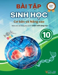 Bài tập Sinh học 10 cơ bản và nâng cao Chân trời sáng tạo