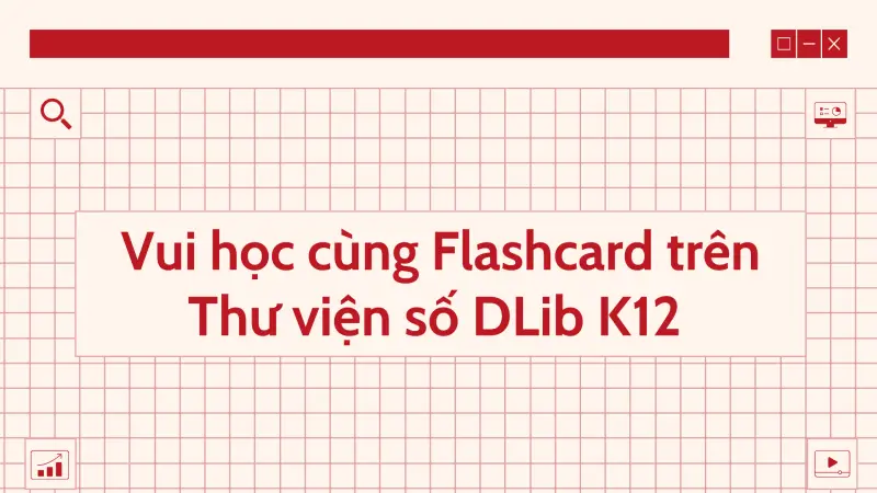Vui học cùng Flashcard trên Thư viện số DLib K12