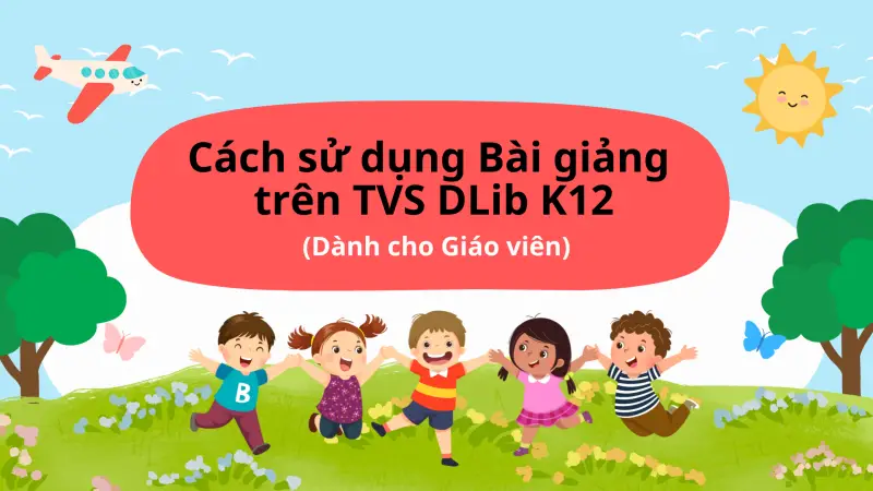 Cách sử dụng Bài giảng trên Thư viện số DLib K12