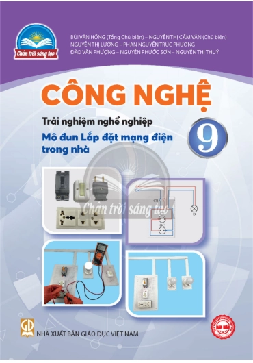 Sách giáo khoa Công Nghệ 9 - Mô Đun Lắp Đặt Mạng Điện Trong Nhà - Chân Trời Sáng Tạo