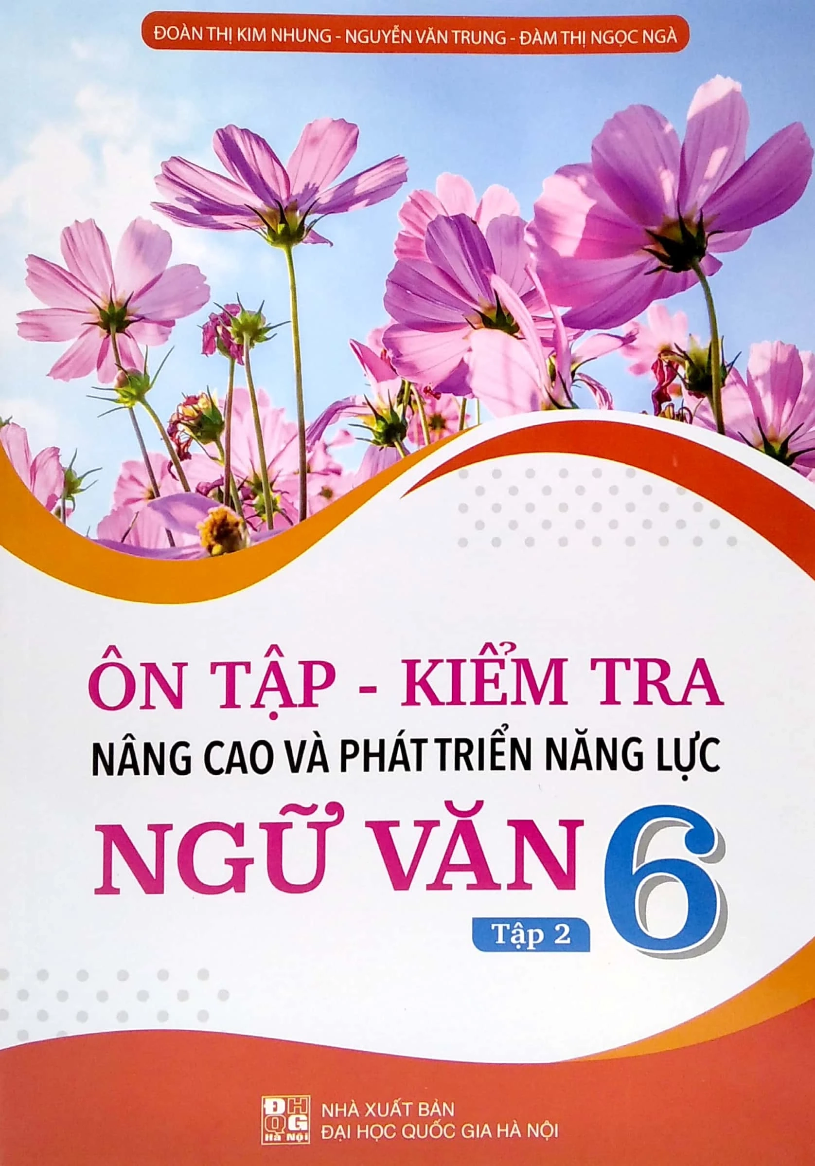 Ôn tập - Kiểm tra nâng cao và phát triển năng lực Ngữ văn 6 - Tập 2