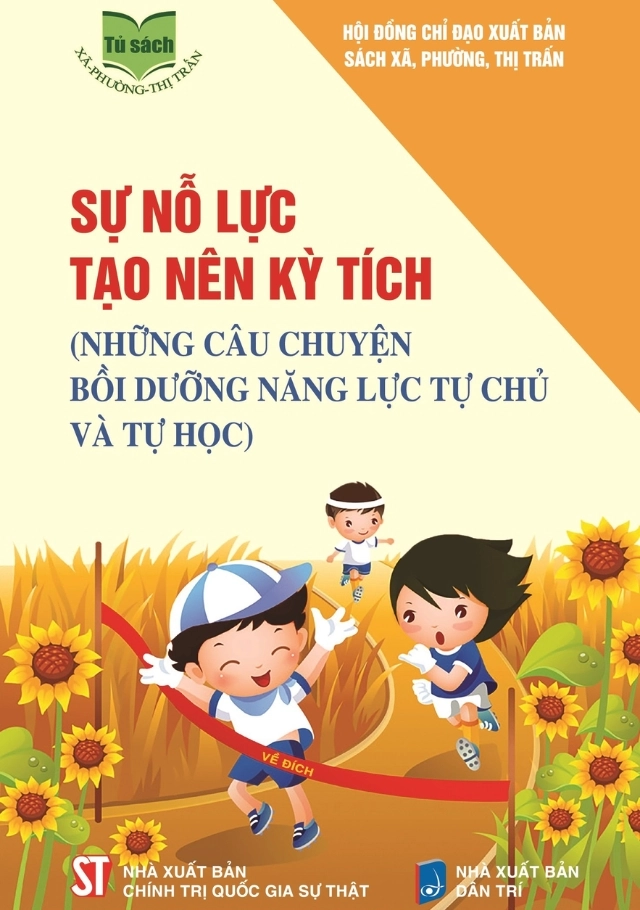 Sự nỗ lực tạo nên kỳ tích (Những câu chuyện bồi dưỡng năng lực tự chủ và tự học)