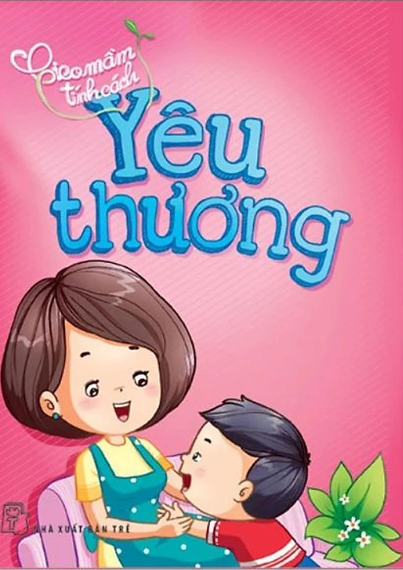 Gieo mầm tính cách - yêu thương