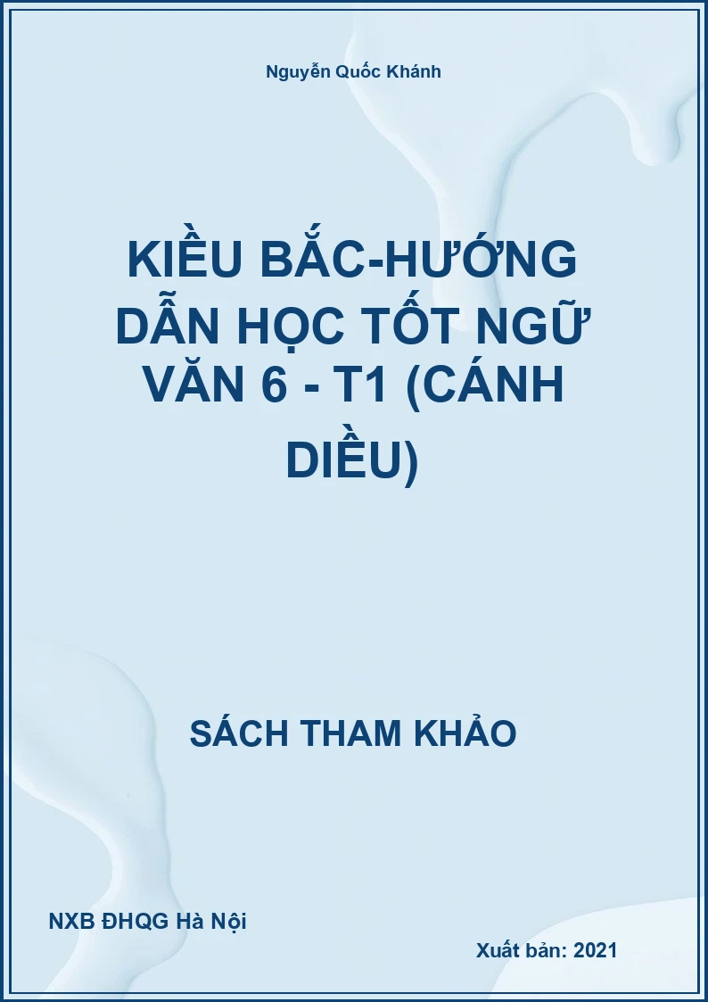 Kiều Bắc-Hướng dẫn học tốt Ngữ Văn 6 - T1 (Cánh Diều)