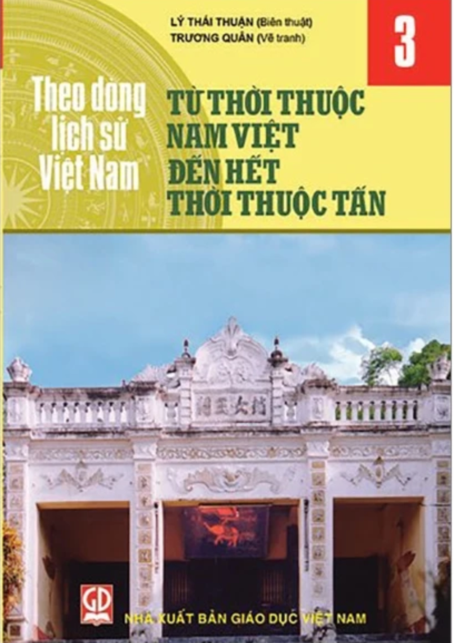 Theo Dòng Lịch Sử Việt Nam - Tập 3: Từ Thời Thuộc Nam Việt Đến Hết Thời Thuộc Tấn