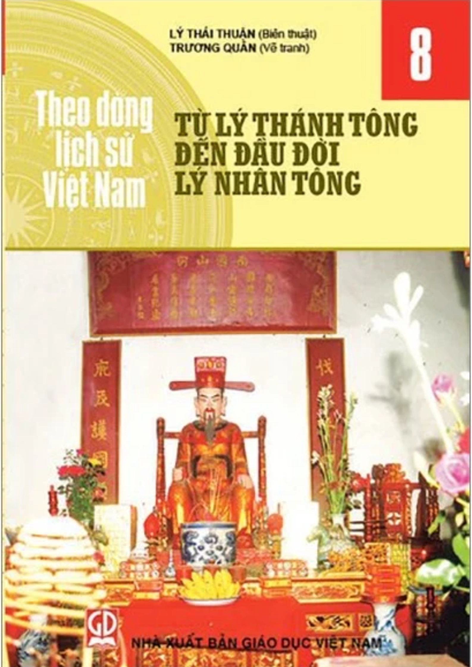 Theo Dòng Lịch Sử Việt Nam - Tập 8: Từ Lý Thánh Tông Đến Đầu Đời Lý Nhân Tông