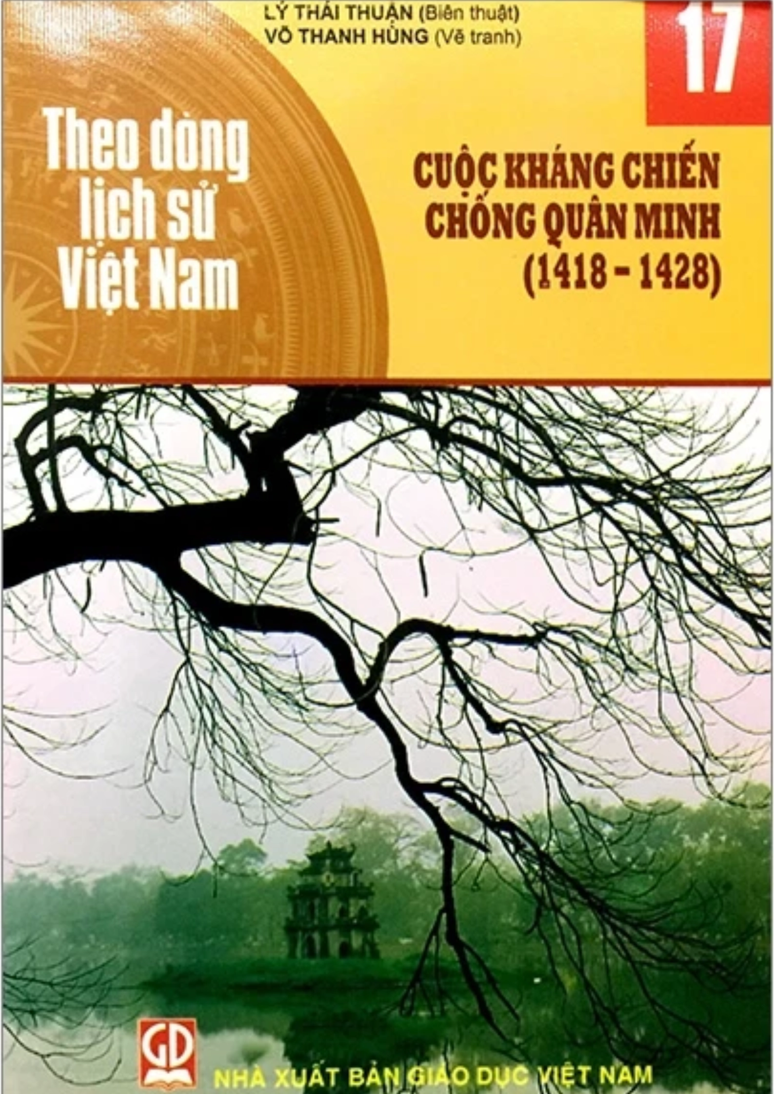 Theo Dòng Lịch Sử Việt Nam - Tập 17: Cuộc Kháng Chiến Chống Quân Minh (1418 - 1428)