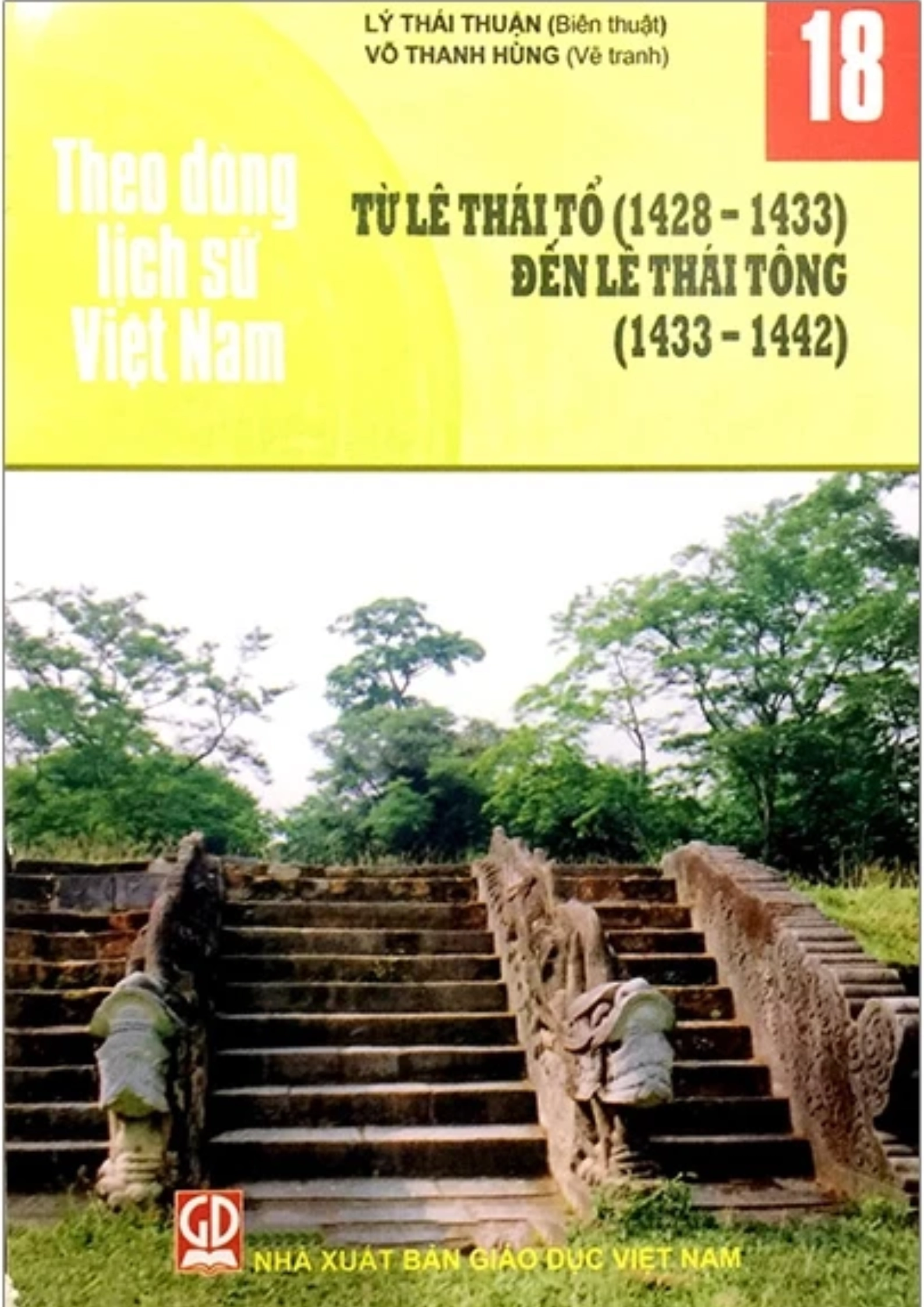 Theo Dòng Lịch Sử Việt Nam - Tập 18: Từ Lê Thái Tổ (1428 - 1433) Đến Lê Thái Tông (1433 - 1442)