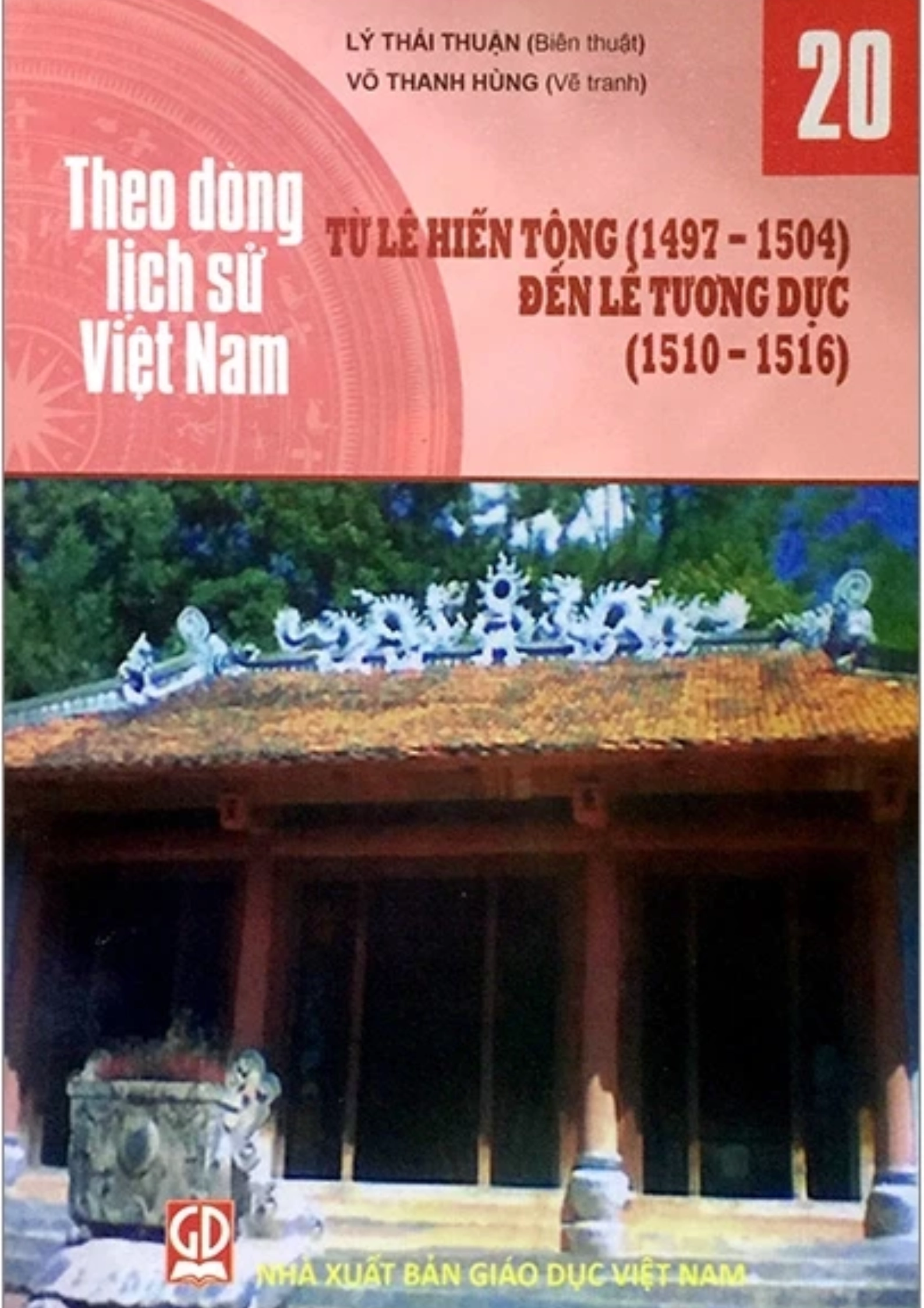 Theo Dòng Lịch Sử Việt Nam - Tập 20: Từ Lê Hiến Tông (1497 - 1504) Đến Lê Tương Dực (1510 - 1516)