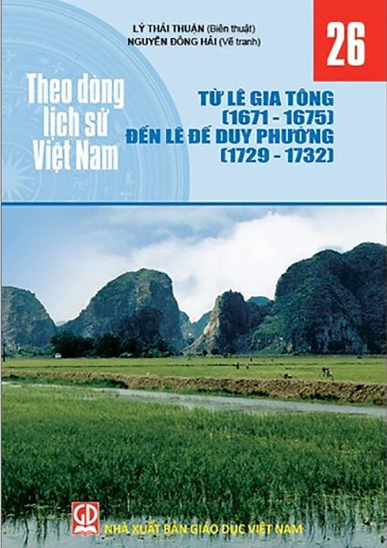 Theo Dòng Lịch Sử Việt Nam - Tập 26: Từ Lê Gia Tông (1671 - 1675) Đến Lê Đế Duy Phường (1729 - 1732)