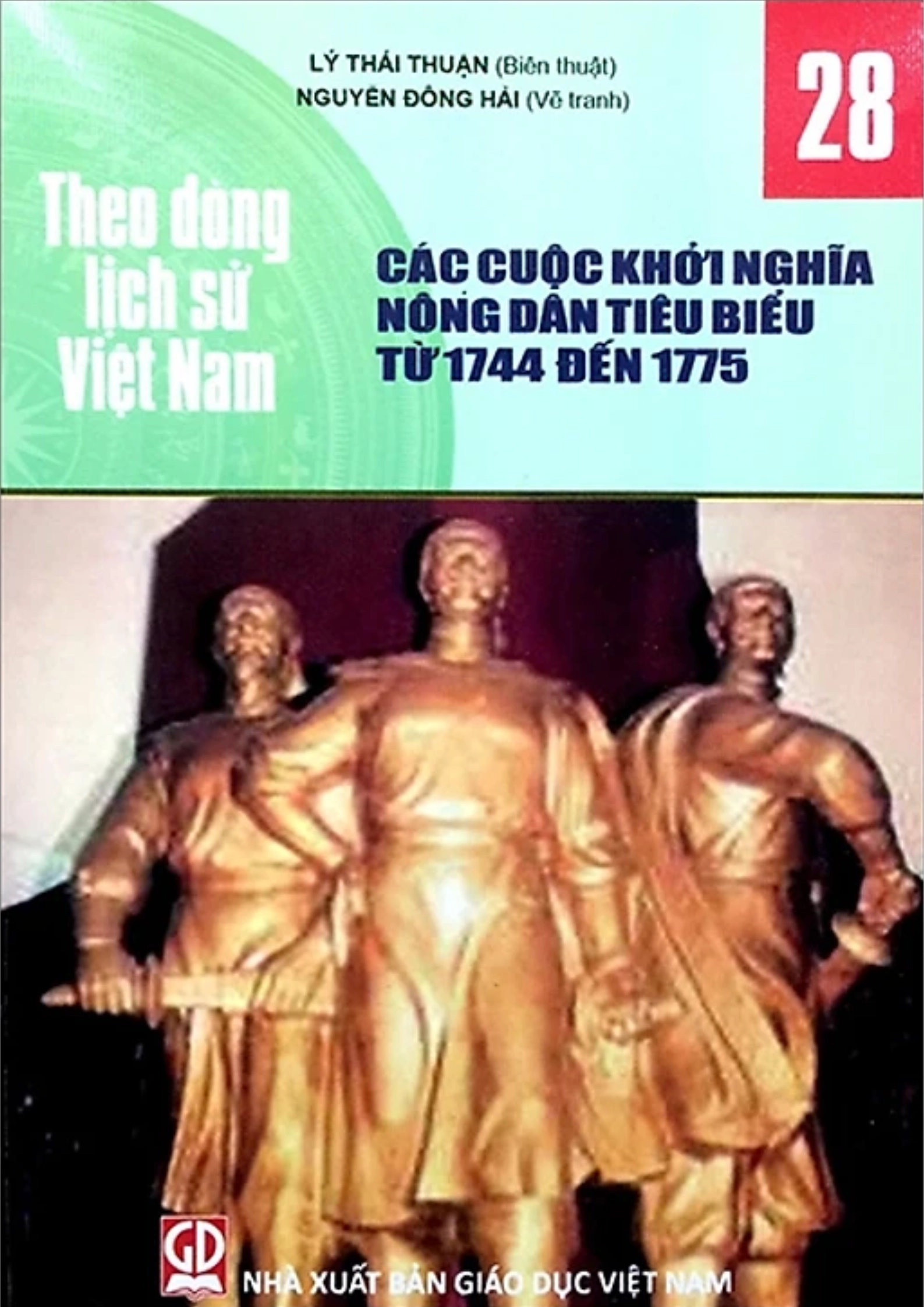 Theo Dòng Lịch Sử Việt Nam - Tập 28: Các Cuộc Khởi Nghĩa Nông Dân Tiêu Biểu Từ 1744 Đến 1775