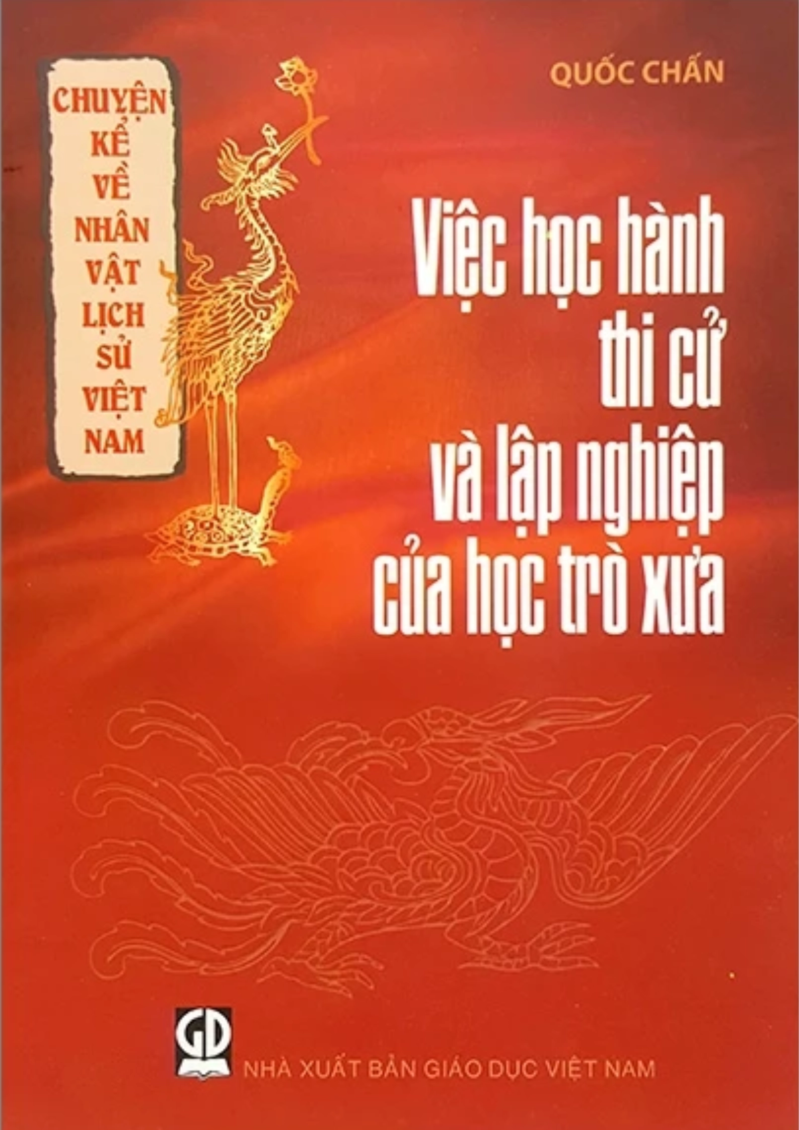 Chuyện Kể Về Nhân Vật Lịch Sử Việt Nam - Việc Học Hành Thi Cử Và Lập Nghiệp Của Học Trò Xưa