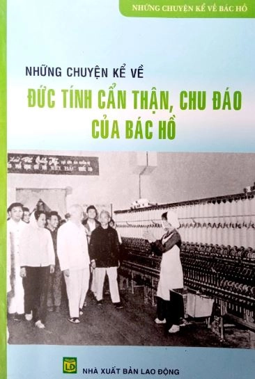 Những Chuyện Kể Về Đức Tính Cẩn Thận, Chu Đáo Của Bác Hồ