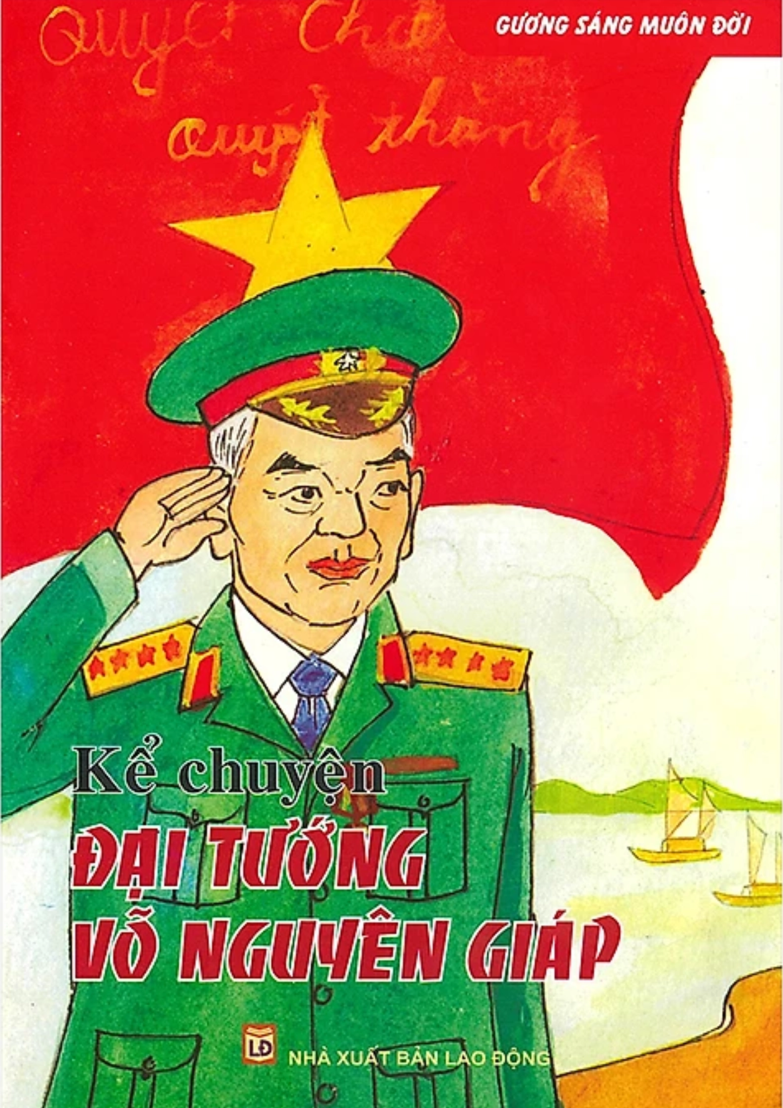 Gương Sáng Muôn Đời - Kể Chuyện Võ Nguyên Giáp