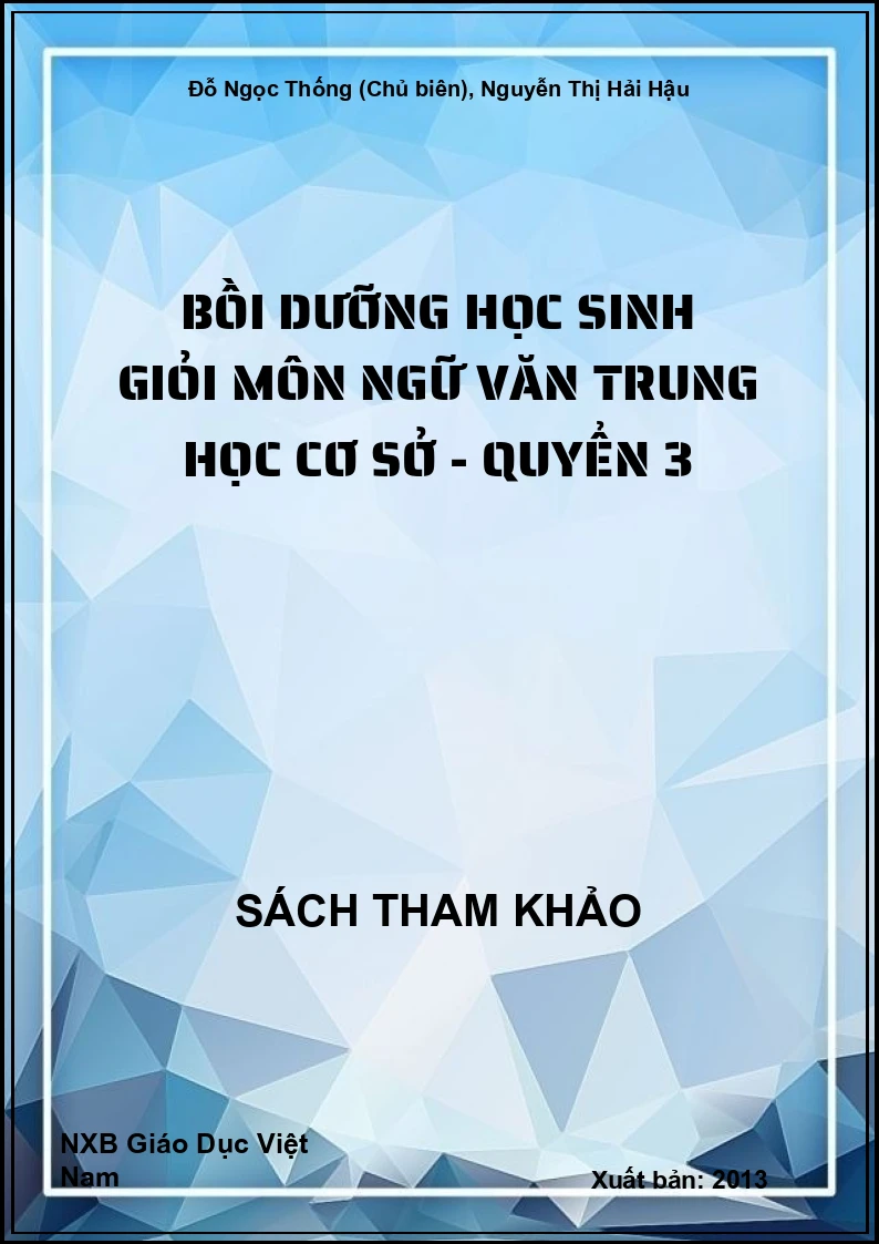 Bồi Dưỡng Học Sinh Giỏi Môn Ngữ Văn Trung Học Cơ Sở - Quyển 3