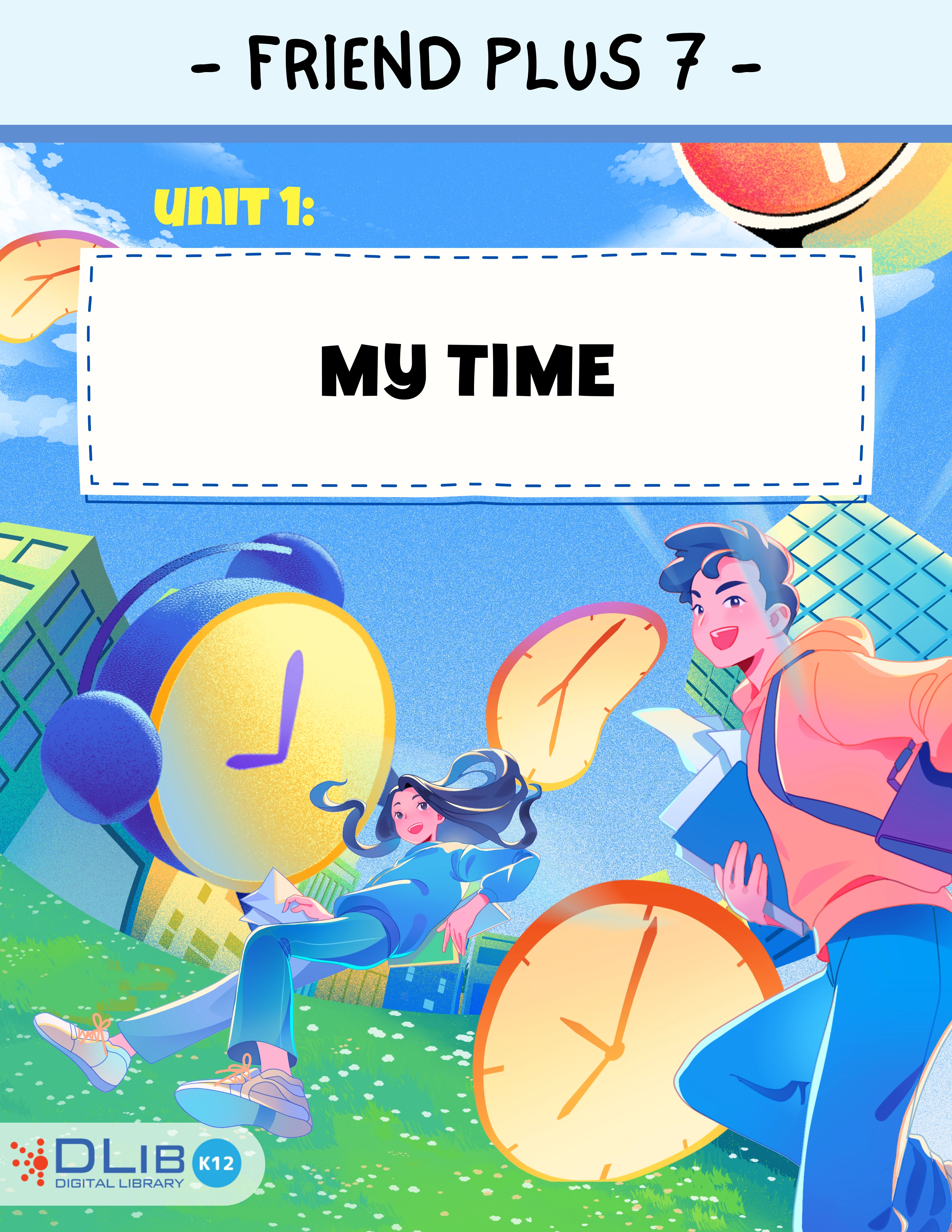 Friends Plus 7 - Unit 1: My time