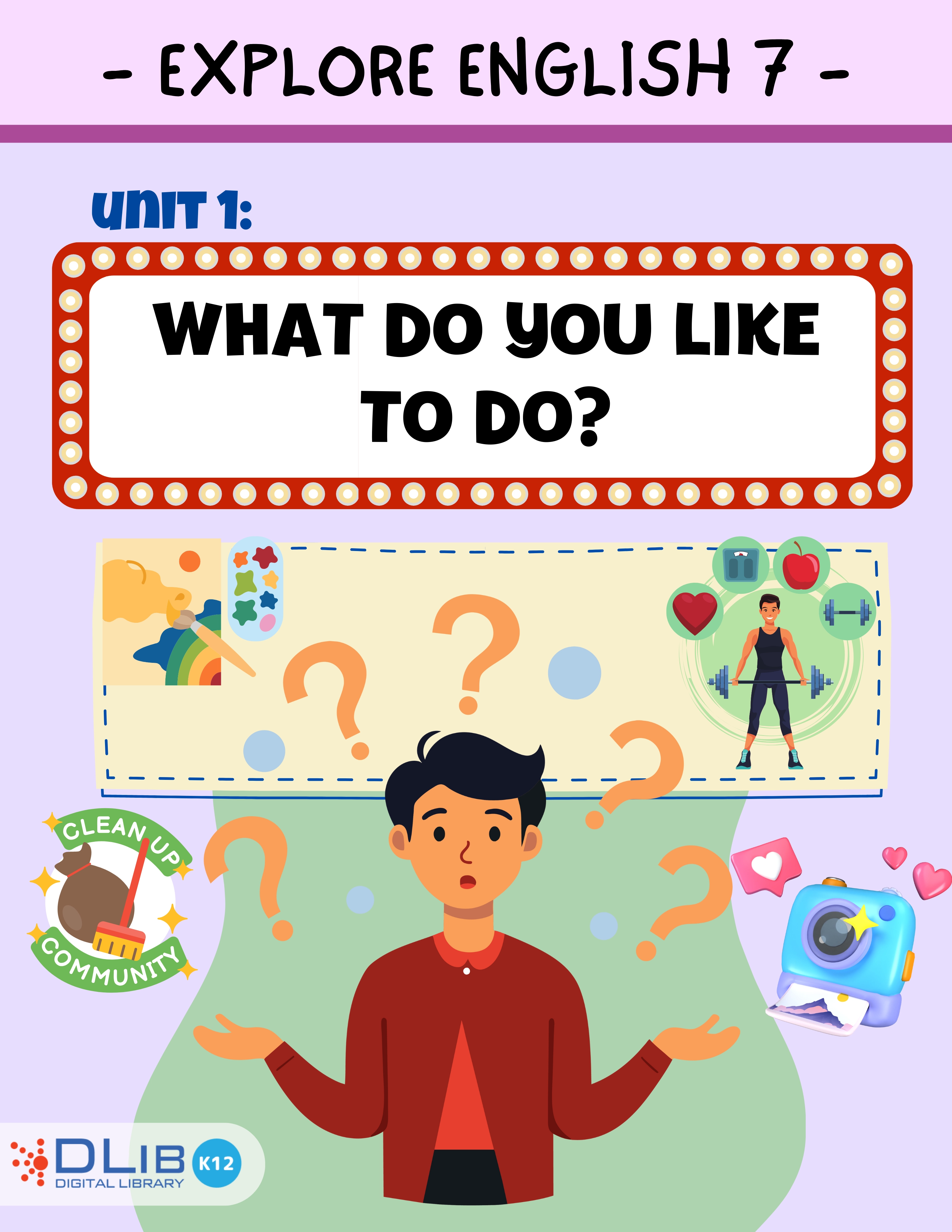 Explore English 7 - Unit 1: What do you like to do?