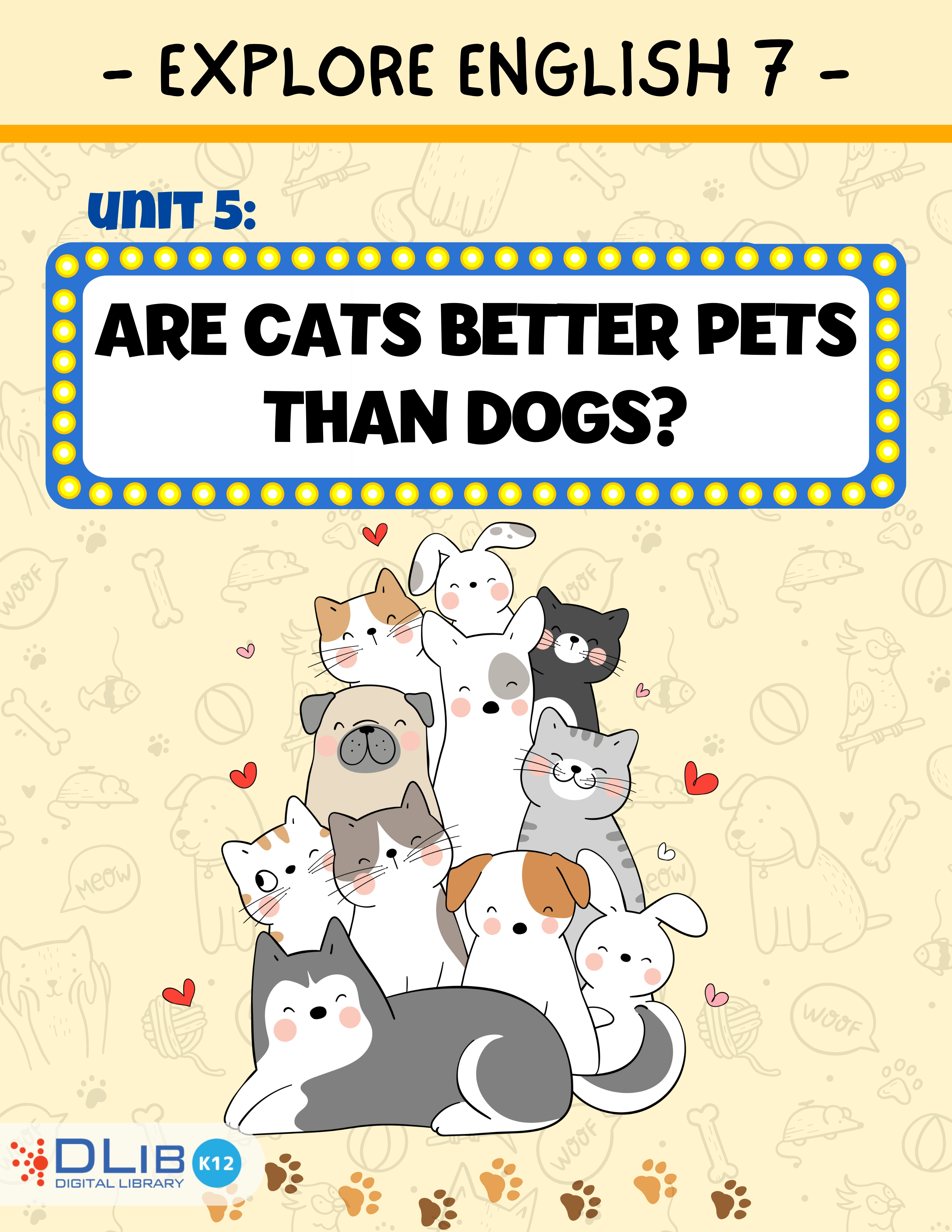 Explore English 7 - Unit 5: Are cats better pets than dogs?