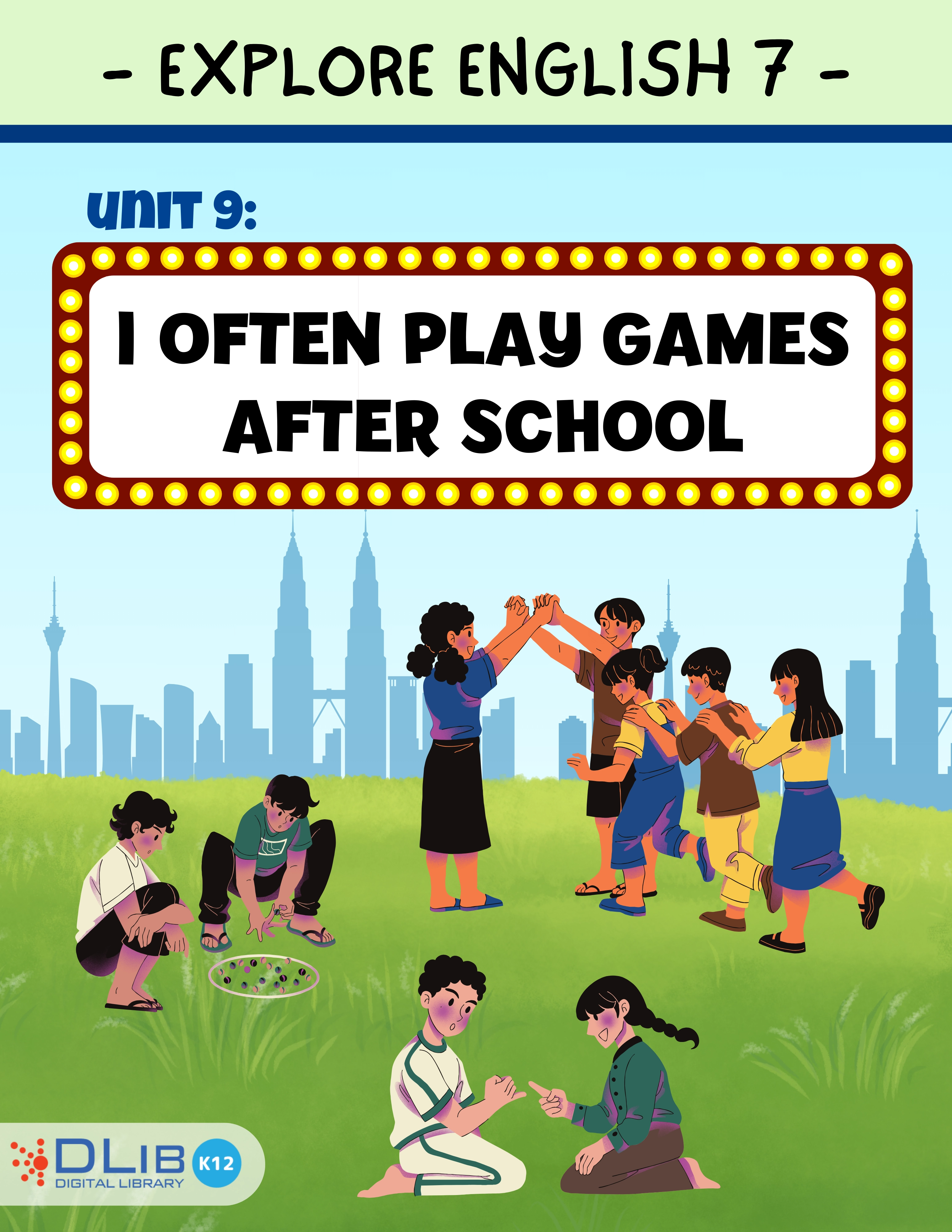 Explore English 7 - Unit 9: I often play games after school.