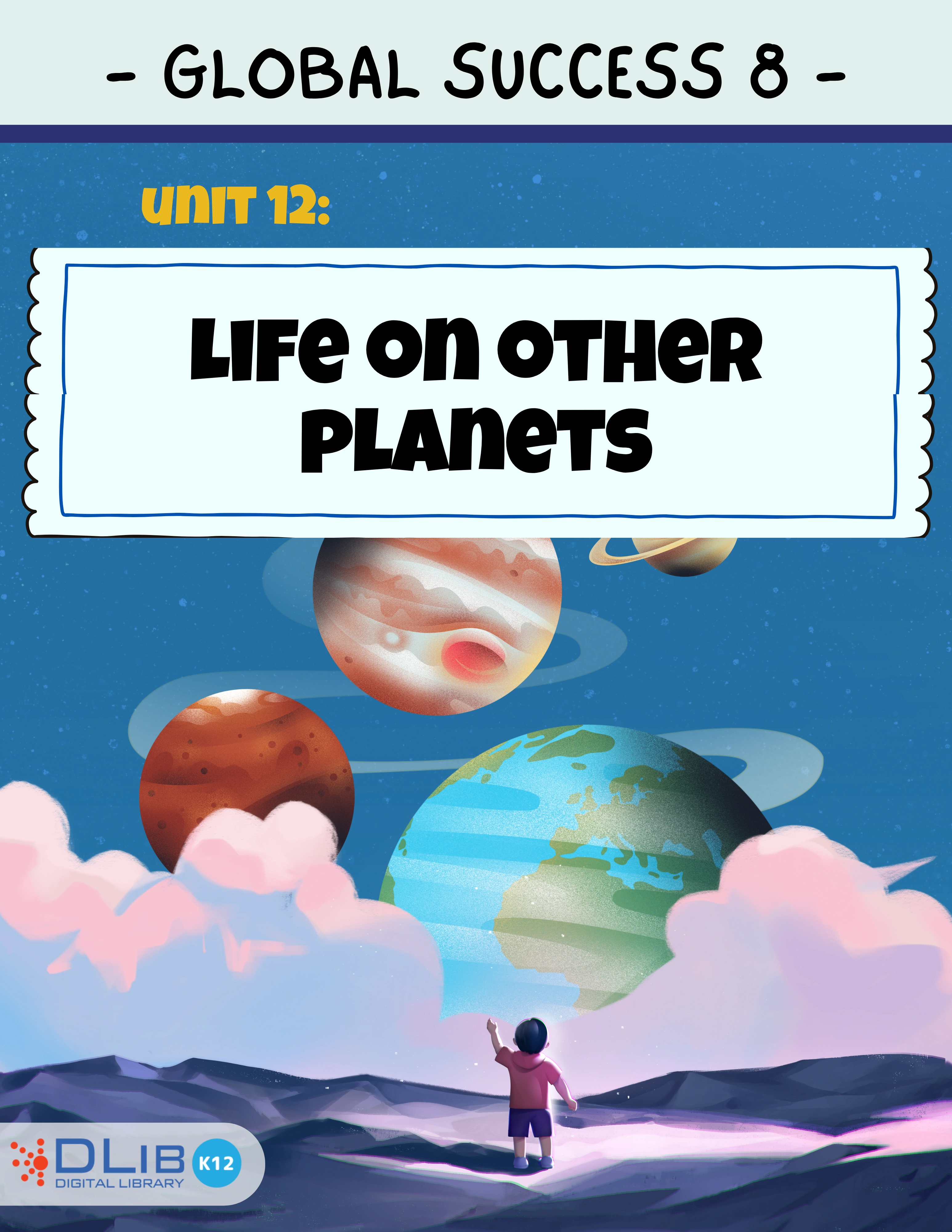 Global Success 8 - Unit 12: Life on other planets