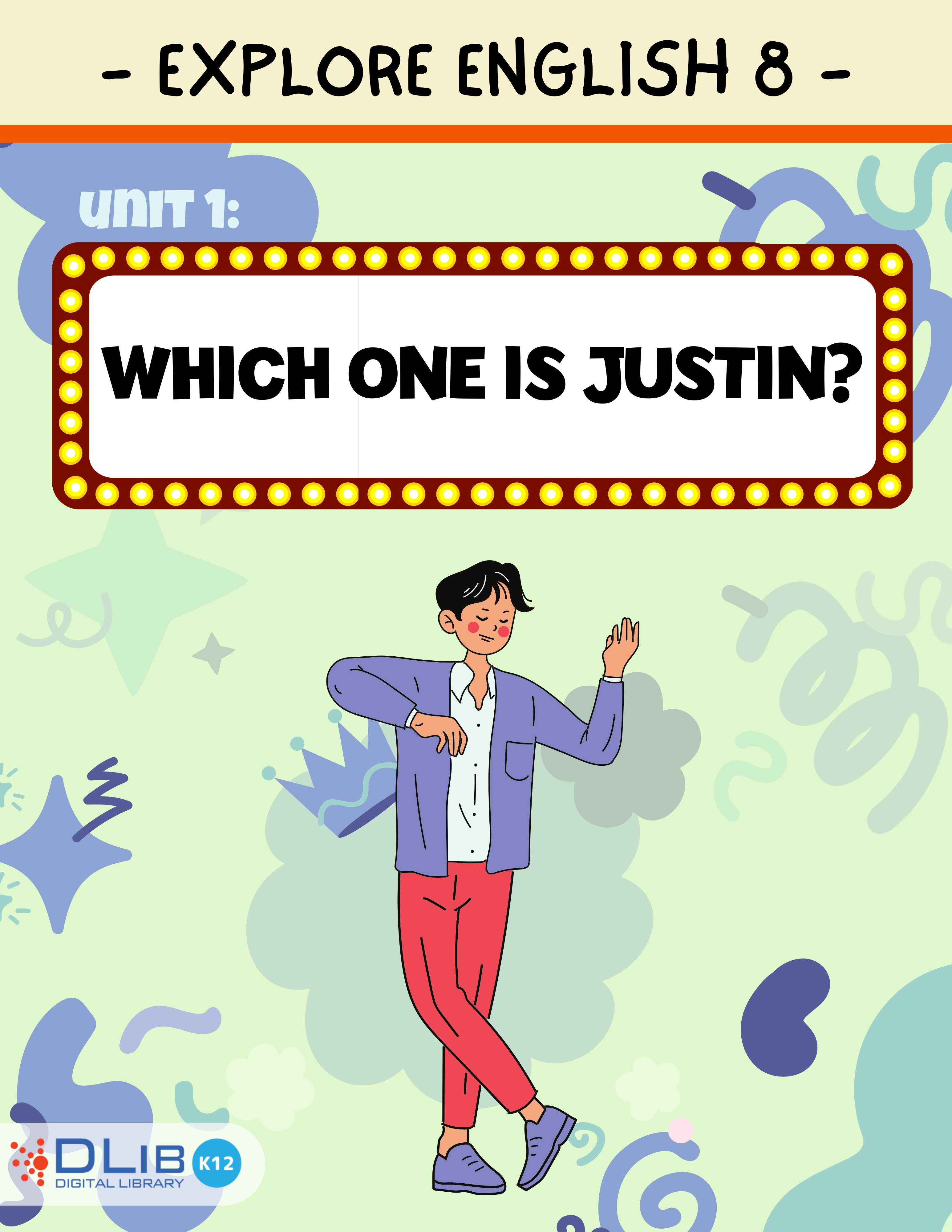 Explore English 8 - Unit 1: Which one is Justin?