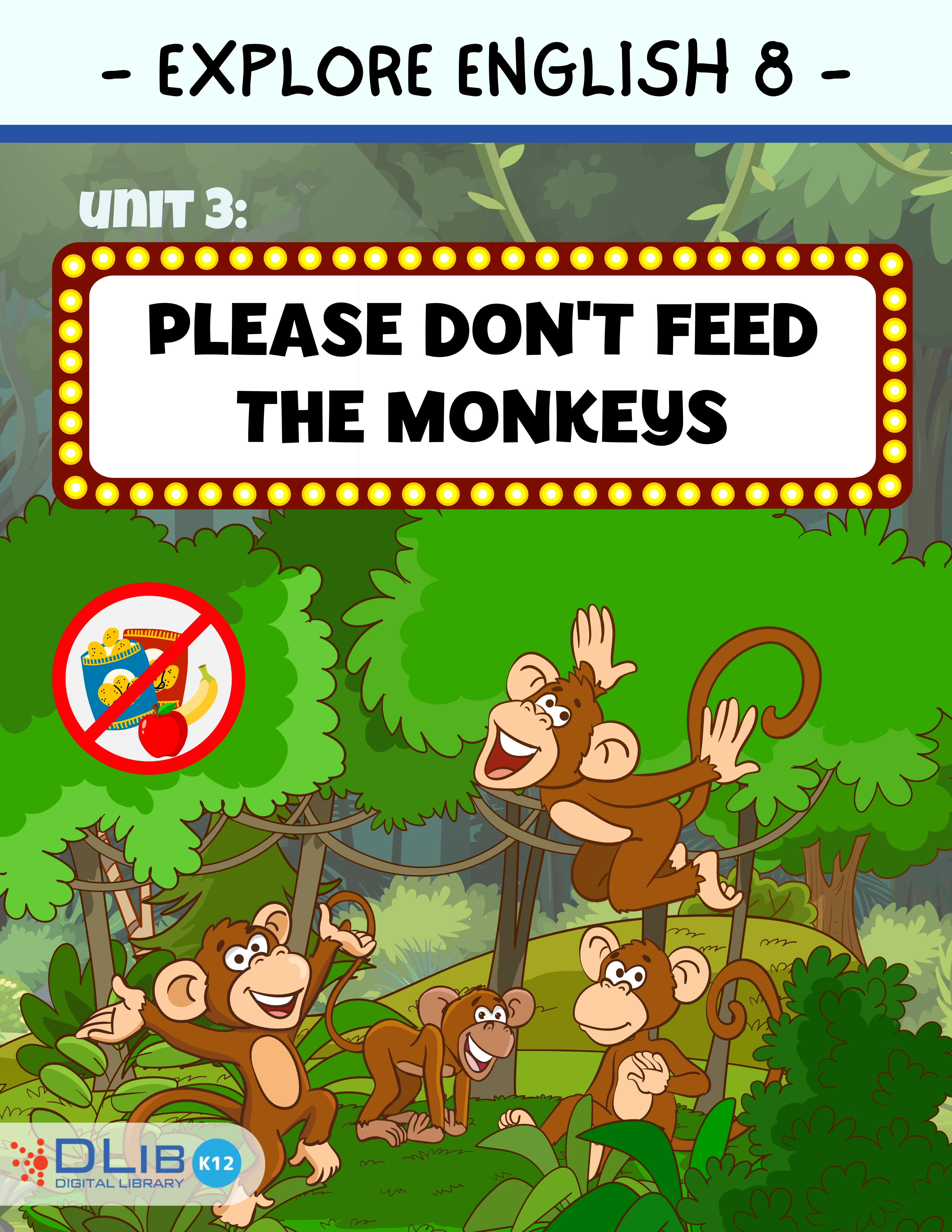 Explore English 8 - Unit 3: Please don't Feed the Monkeys