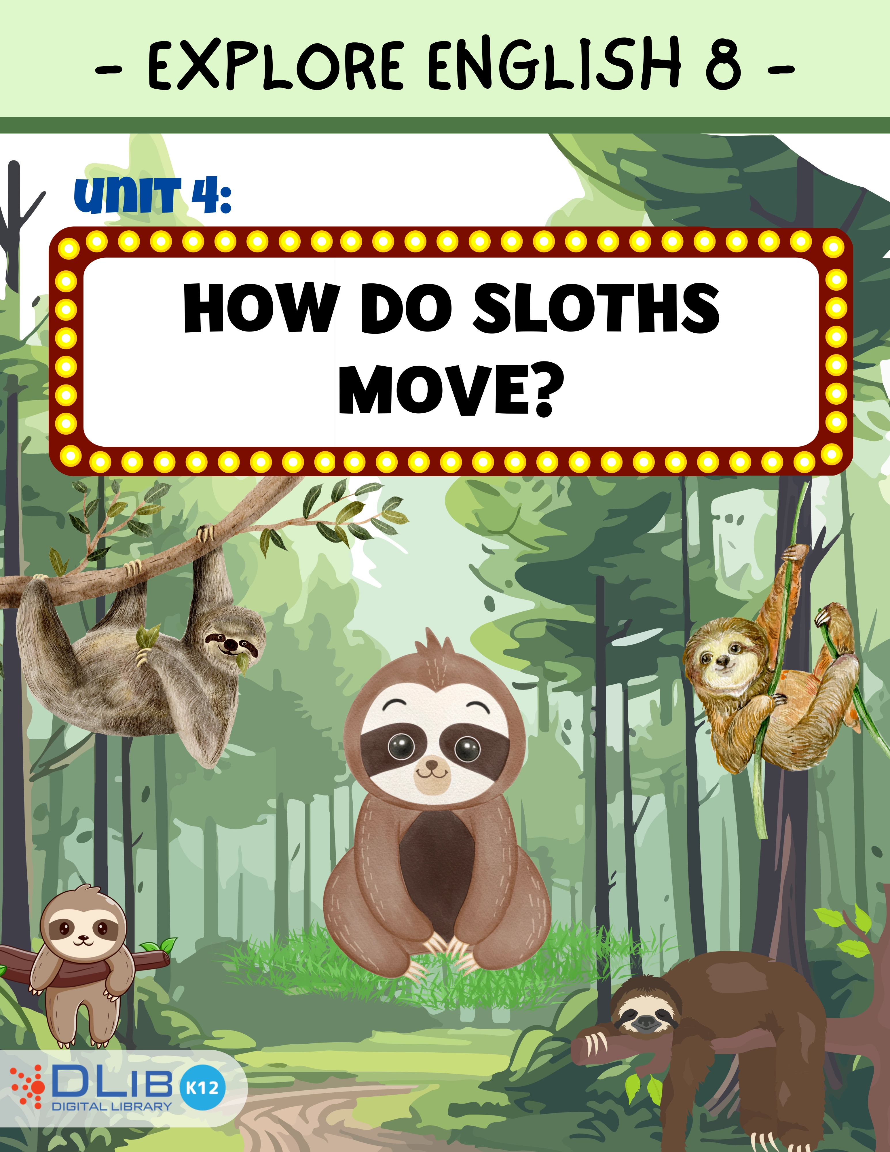 Explore English 8 - Unit 4: How do Sloths move?