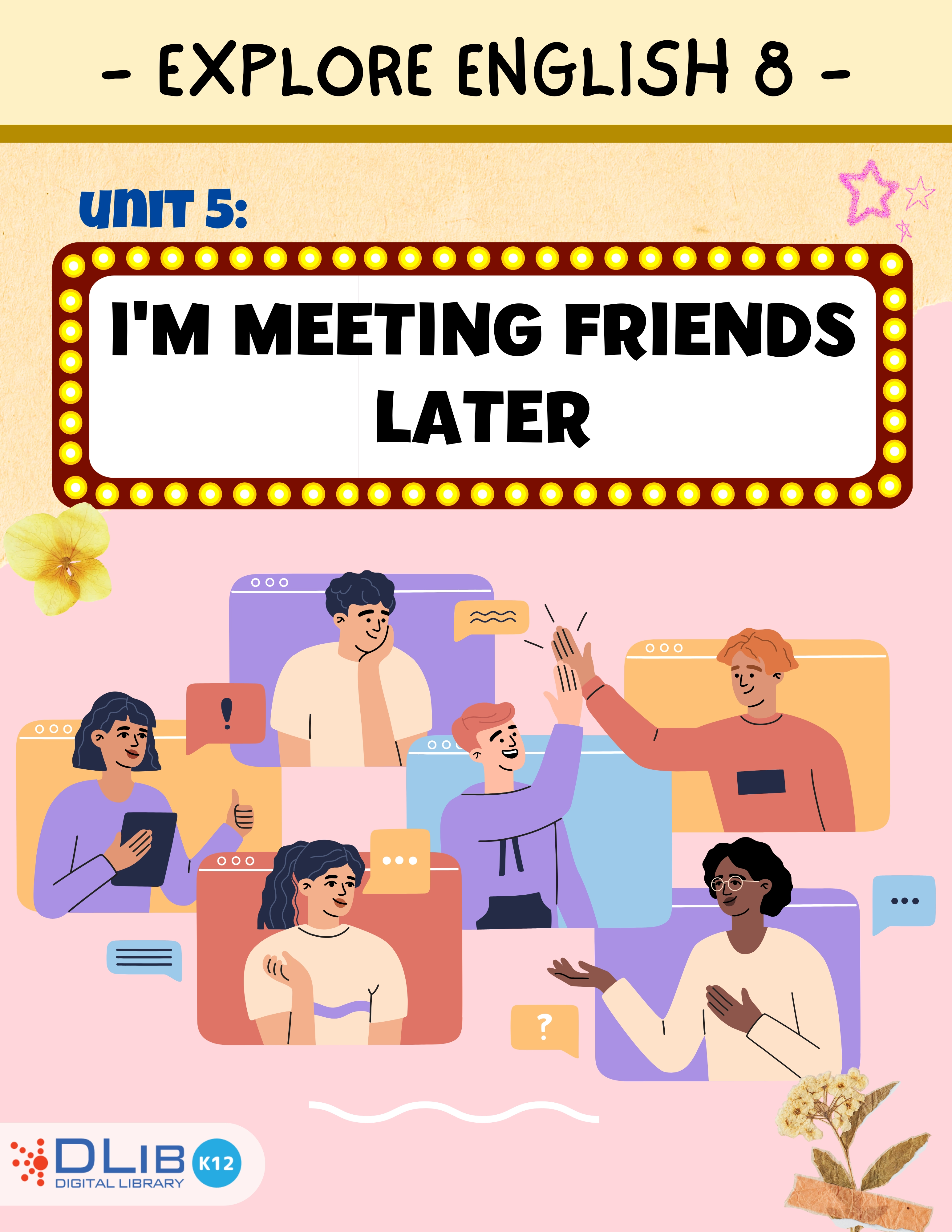 Explore English 8 - Unit 5: I'm meeting friends later.
