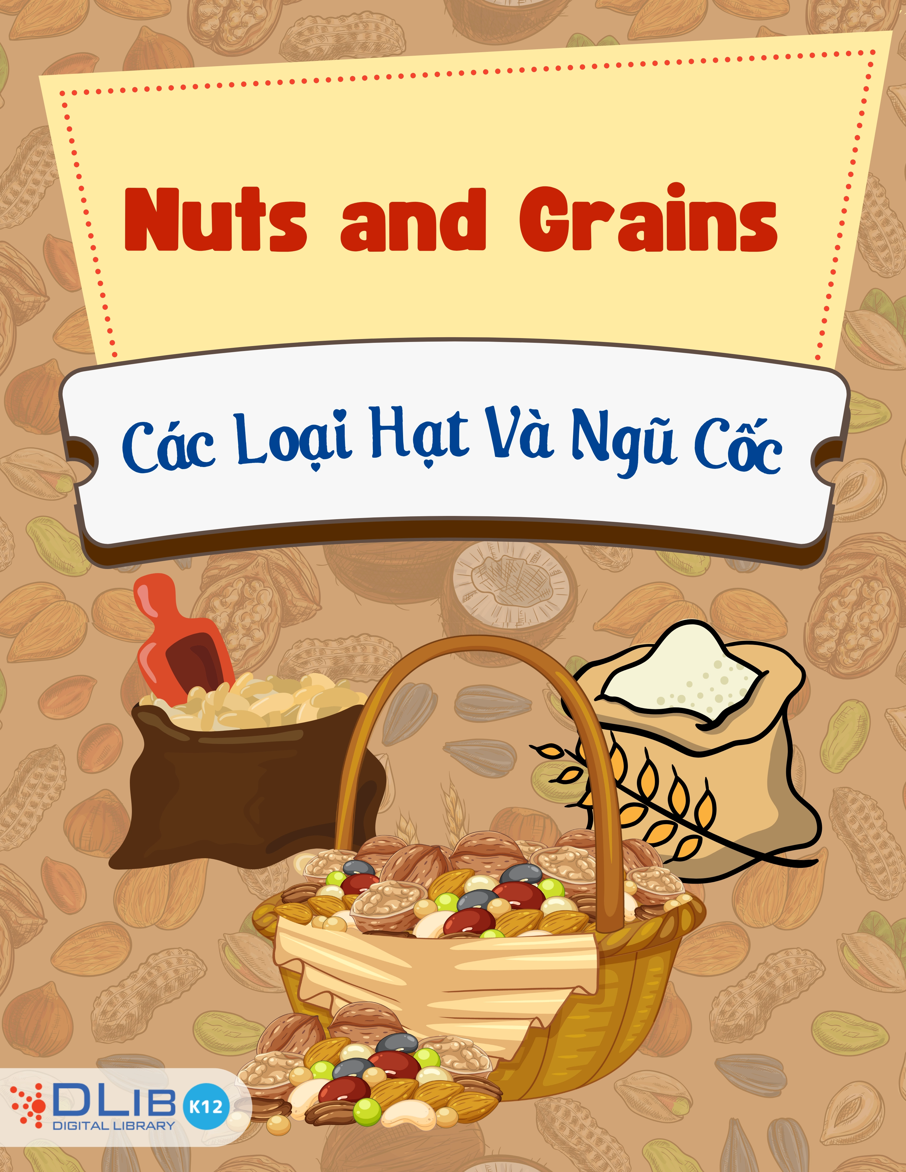 Nuts and Grains - Các Loại Hạt Và Ngũ Cốc