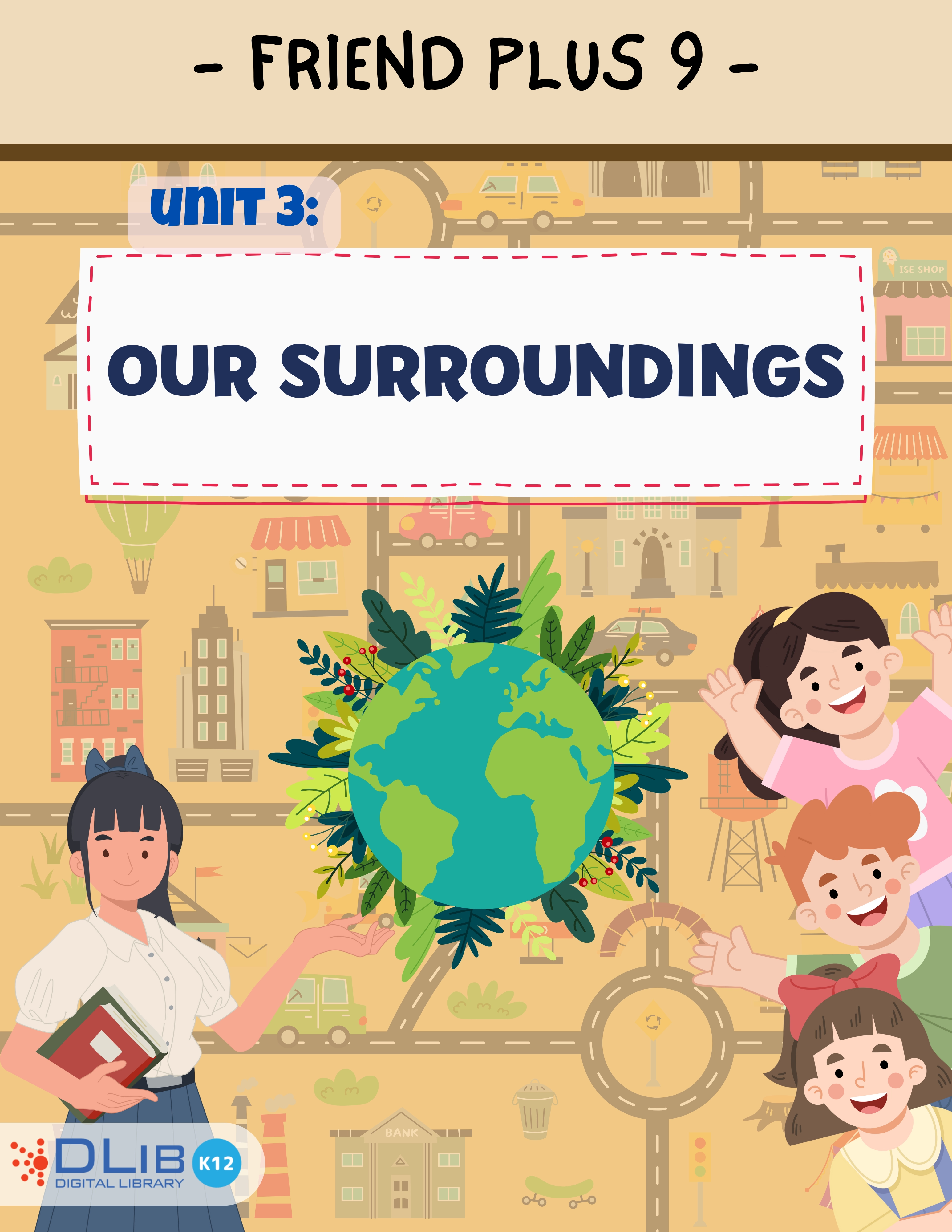 Friends Plus 9 - Unit 3: Our surroundings