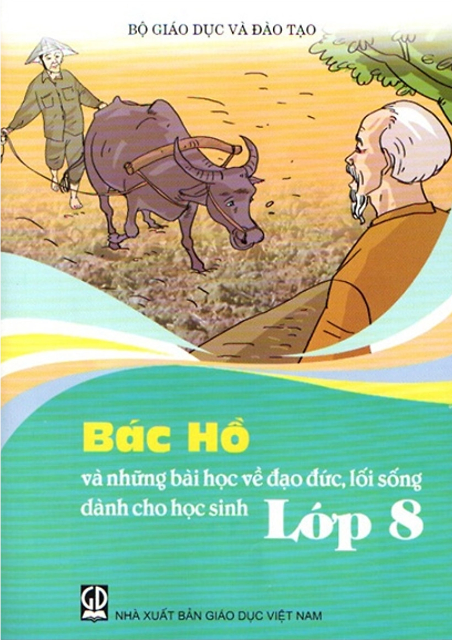Sách giáo khoa Bác Hồ Và Những Bài Học Về Đạo Đức, Lối Sống Dành Cho Học Sinh 8