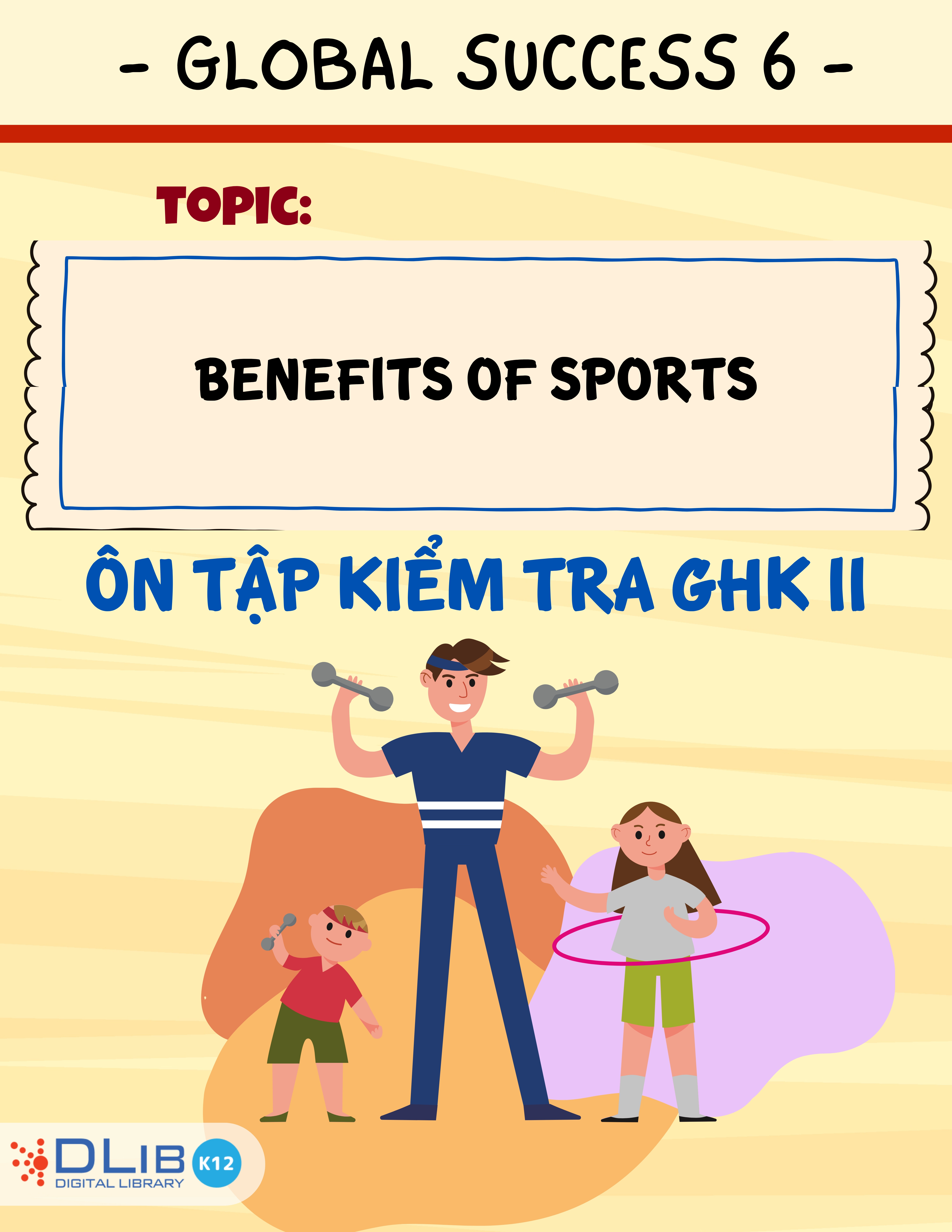 Từ Vựng Ôn Tập Kiểm Tra Giữa Học Kì II - Chủ Đề: Benefits of Sports - Tiếng Anh 6 - Global Success